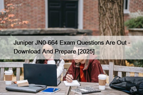 Juniper JN0-664 Exam Questions Are Out - Download ...